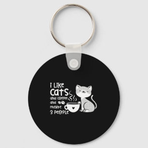 Funny Cat Coffee Gift I Like Cats And Maybe 3 Peop Keychain