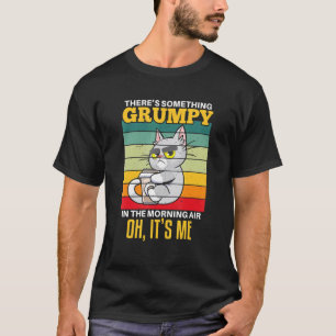Funny cat coffee morning grouch saying T-Shirt