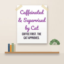 Funny Cat Coffee Poster: Supervised by Cat