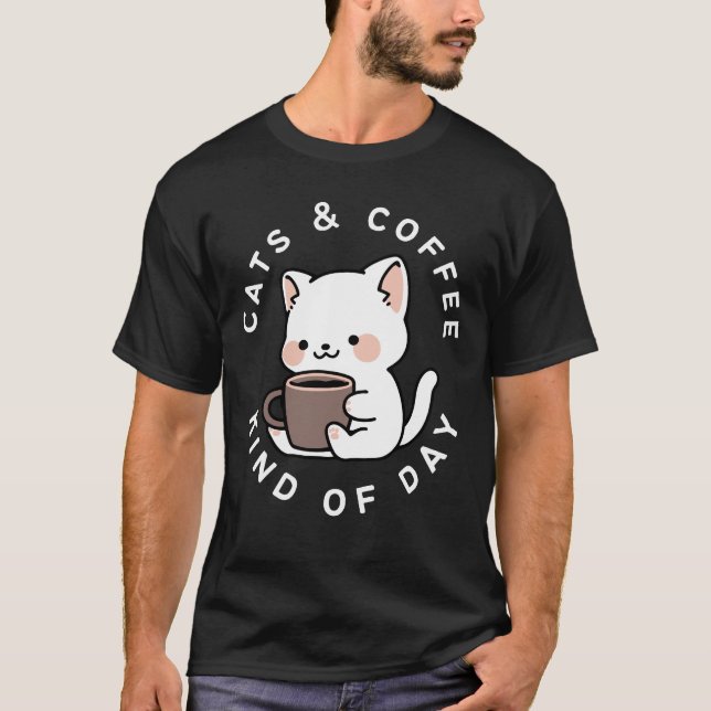Funny Cat Coffee Quote T-Shirt (Front)