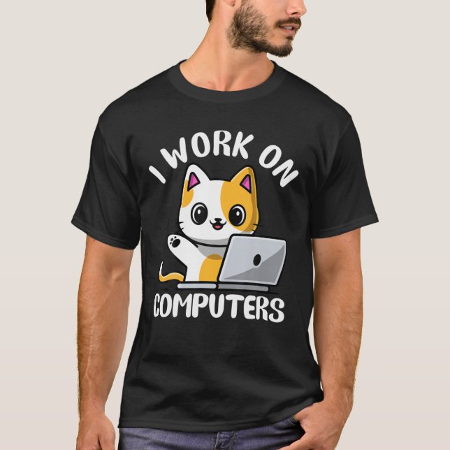 Funny Cat Computer Laptop I Work On Computers Humo T-Shirt (Front)