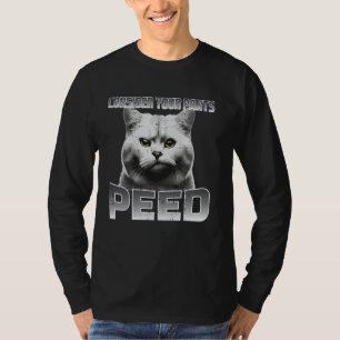 Funny Cat Consider Your Pants Peed Silly Meme Men T-Shirt