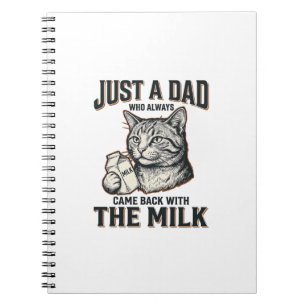 Funny Cat Dad Came Back With The Milk Vintage Shir Notebook