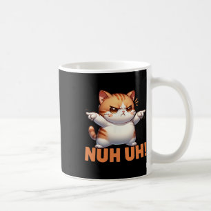 Funny Cat Denial Nuh Uh Not Today Refuse Resist Te Coffee Mug
