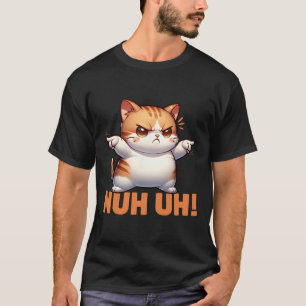 Funny Cat Denial Nuh Uh Not Today Refuse Resist Te T-Shirt