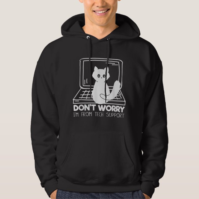 Funny Cat Dont Worry Im From Tech Support T-Shirt. Hoodie (Front)