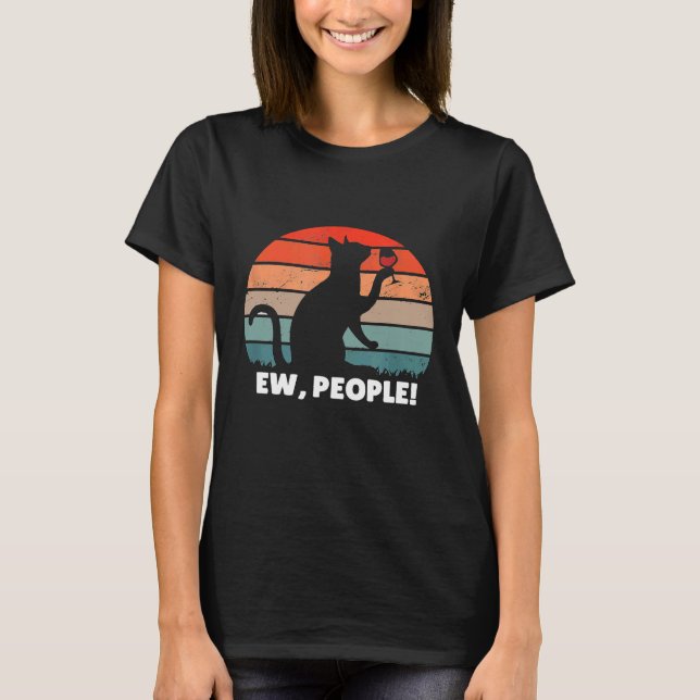 Funny Cat Drinking Wine Ew People T-Shirt (Front)