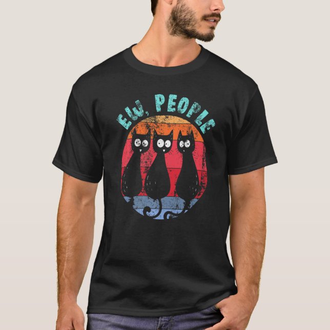 Funny Cat Ew People Retro Cat Glancing Anti Social T-Shirt (Front)