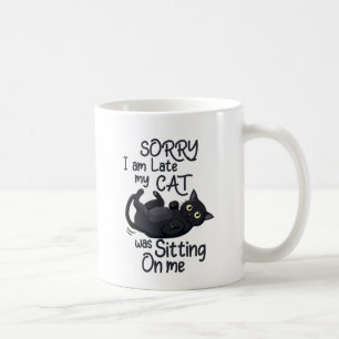 Funny Cat Excuse - Late because of my cat Coffee Mug