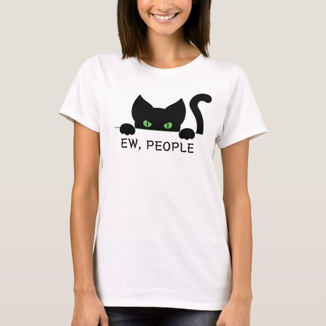 Funny Cat Eyes Design Ew People for Cat Lovers T-Shirt (Front)