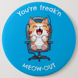 Funny Cat Freak'n Meow Out 6 Inch Round Button