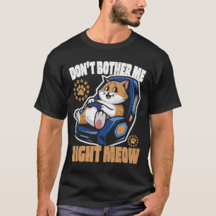 Funny Cat Gamer Don_t Bother Me Right Meow T-Shirt