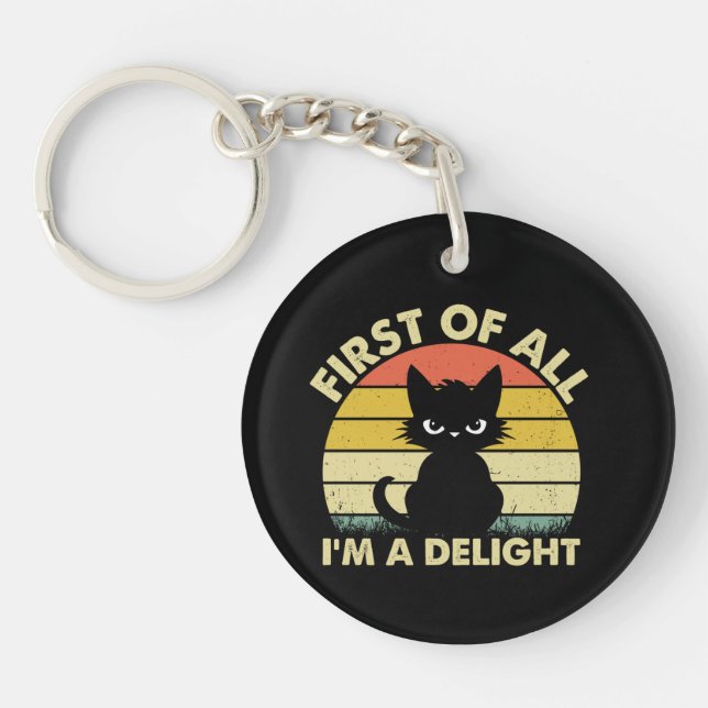 Funny Cat Graphic Sarcastic First Of All I'm A Del Keychain (Front)