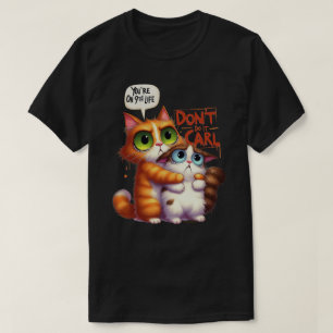 Funny Cat Graphic T-Shirt - Don't Do It Carl