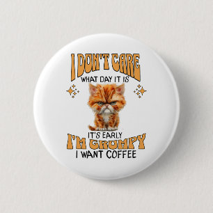Funny Cat Grumpy Coffee Lover Sarcastic I Want Cof 2 Inch Round Button