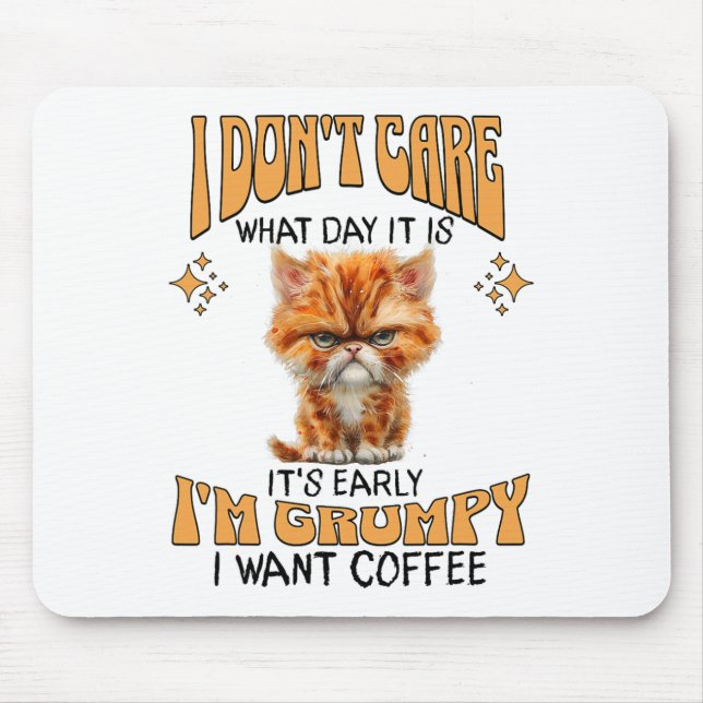 Funny Cat Grumpy Coffee Lover Sarcastic I Want Cof Mouse Pad (Front)