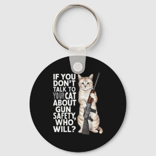 Funny Cat Gun Safety Talk To Your Cat About Gun Sa Keychain