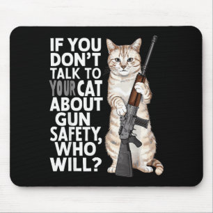 Funny Cat Gun Safety Talk To Your Cat About Gun Sa Mouse Pad