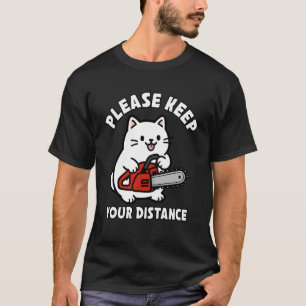 Funny Cat Humour Chainsaw Keep Distance T-Shirt