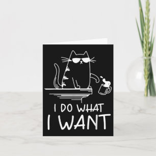 Funny Cat , I Do What I Want , Cool Cat Men Women Card