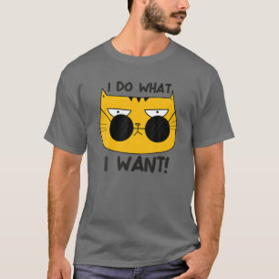 Funny Cat , I DO WHAT I WANT Ns Girls Women Boys M T-Shirt