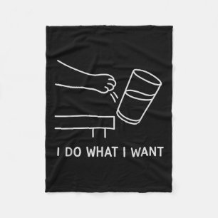 Funny Cat I Do What I Want Sarcastic Kitty Lover A Fleece Blanket