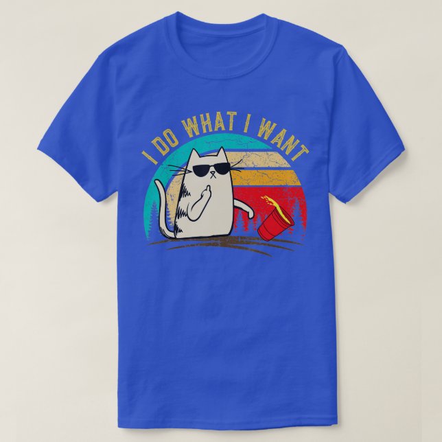 funny cat I do what I want with my cat funny gift  T-Shirt (Design Front)