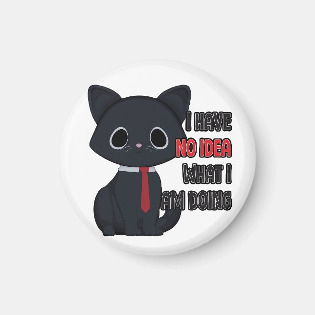 Funny Cat I Have No Idea Magnet (Front)