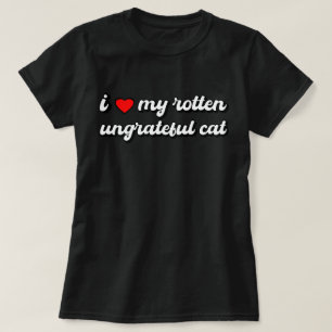 Funny Cat, I Love My Rotten Ungrateful Cat, Cat T-Shirt