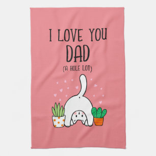 Funny Cat I Love You Dad A Hole Lot Kitchen Towel