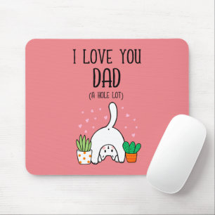 Funny Cat I Love You Dad A Hole Lot Mouse Pad