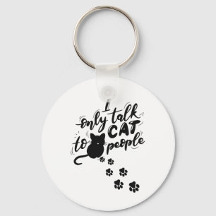 Funny Cat I Only Talk To Cat People Keychain