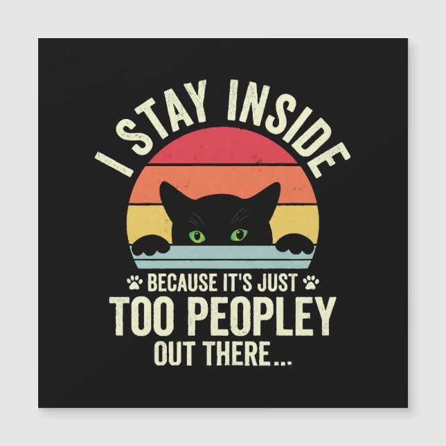 Funny Cat I Stay Inside Because It's Too Peopley (Front)