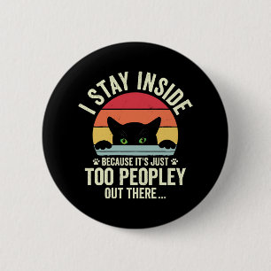Funny Cat I Stay Inside Because It's Too Peopley 2 Inch Round Button
