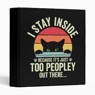 Funny Cat I Stay Inside Because It's Too Peopley Binder