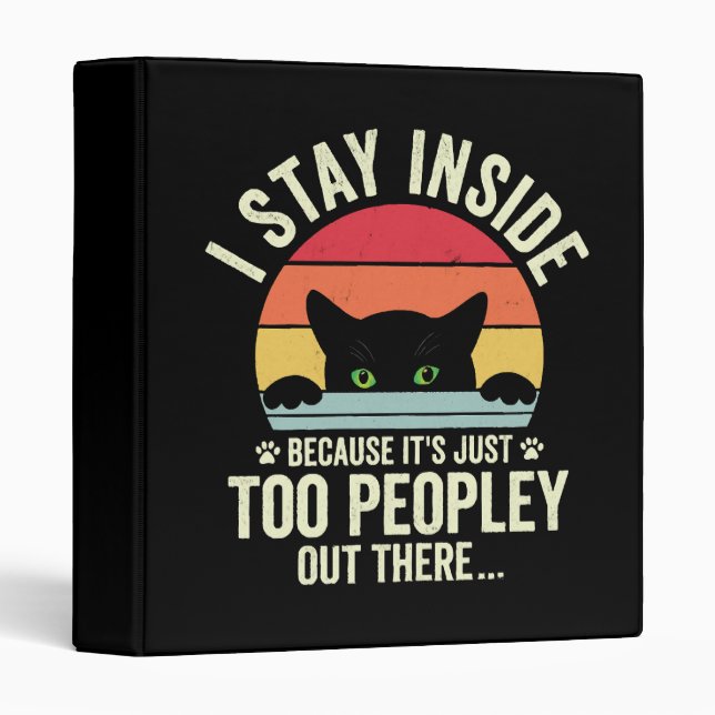 Funny Cat I Stay Inside Because It's Too Peopley Binder (Front/Spine)