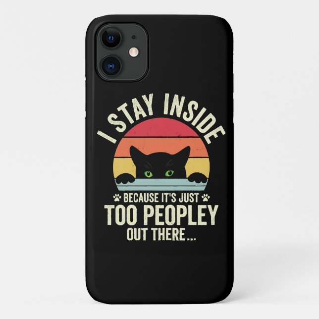 Funny Cat I Stay Inside Because It's Too Peopley Case-Mate iPhone Case (Back)