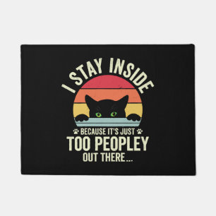 Funny Cat I Stay Inside Because It's Too Peopley Doormat