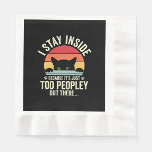 Funny Cat I Stay Inside Because It's Too Peopley Napkin