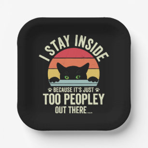 Funny Cat I Stay Inside Because It's Too Peopley Paper Plate