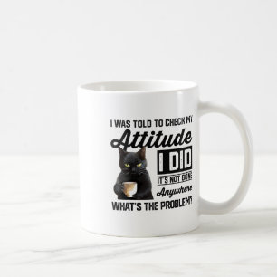 Funny Cat I Was Told To Check My Attitude Cat Humo Coffee Mug