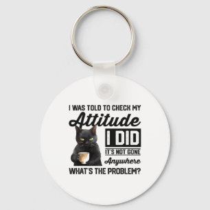 Funny Cat I Was Told To Check My Attitude Cat Humo Keychain