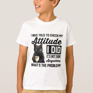 Funny Cat I Was Told To Check My Attitude Cat Humo T-Shirt