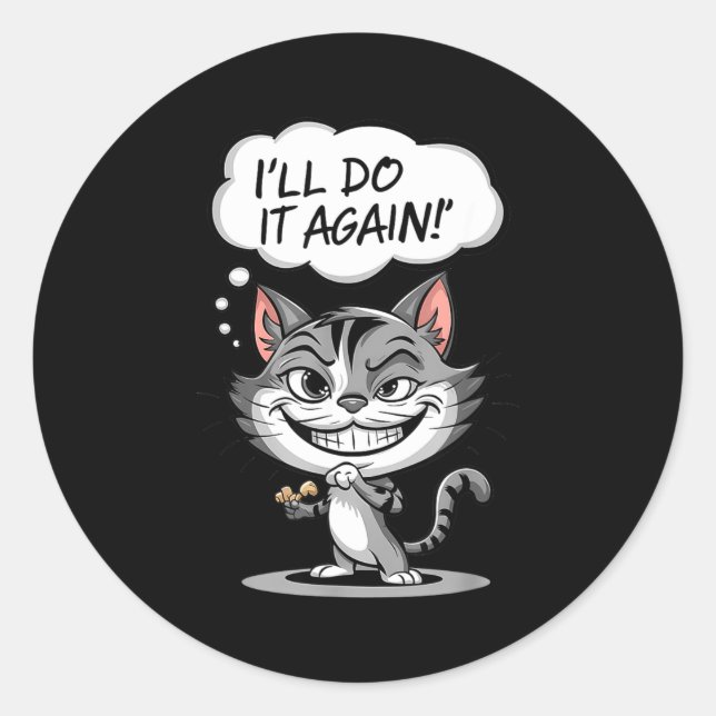 Funny Cat I'll Do It Again  Classic Round Sticker (Front)