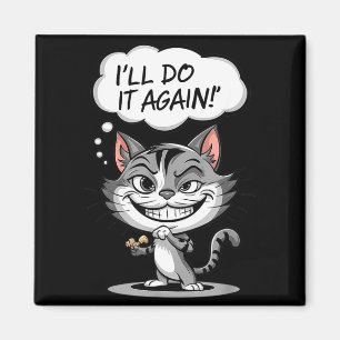 Funny Cat I'll Do It Again  Magnet