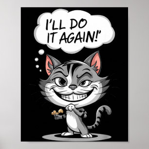 Funny Cat I'll Do It Again  Poster