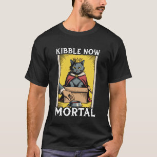 Funny Cat In Box Kibble Now Mortal Cat Lover Cat T-Shirt