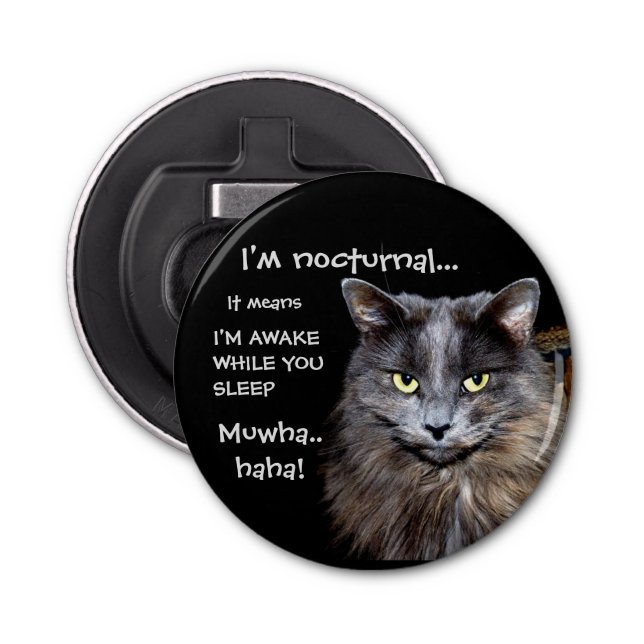 Funny Cat is Nocturnal Evil Laugh Bottle Opener (Front)