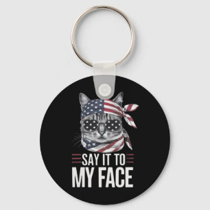 Funny Cat Kamala Harris 2024 Say It To My Face Keychain