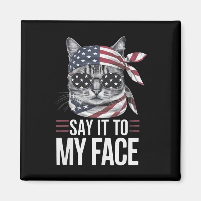 Funny Cat Kamala Harris 2024 Say It To My Face  Magnet (Front)